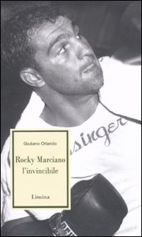 Rocky Marciano L'Invincibile Rocky Marciano L'Invincibile