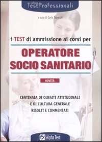 I test di ammissione ai corsi per operatore socio sanitario I test di ammissione ai corsi per operatore socio sanitario