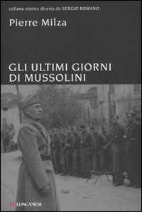 Gli ultimi giorni di Mussolini Gli ultimi giorni di Mussolini