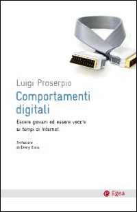 Comportamenti digitali. Essere giovani ed essere vecchi ai tempi di internet Comportamenti digitali. Essere giovani ed essere vecchi ai tempi di internet