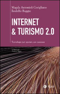 Internet & turismo 2.0. Tecnologie per operare con successo Internet & turismo 2.0. Tecnologie per operare con successo
