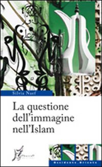 La Questione dell'Immagine nell'Islam La Questione dell'Immagine nell'Islam