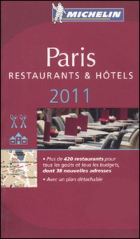 Paris 2011. Restaurants & hôtels. La guida rossa Paris 2011. Restaurants & hôtels. La guida rossa