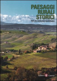 Paesaggi rurali storici. Per un catalogo nazionale. Ediz. illustrata Paesaggi rurali storici. Per un catalogo nazionale. Ediz. illustrata