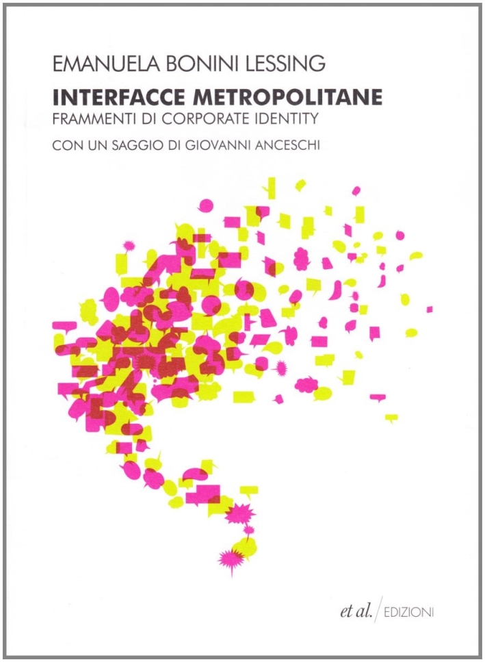 Interfacce metropolitane. Frammenti di corporate identity nella città europea contemporanea Interfacce metropolitane. Frammenti di corporate identity nella città europea contemporanea