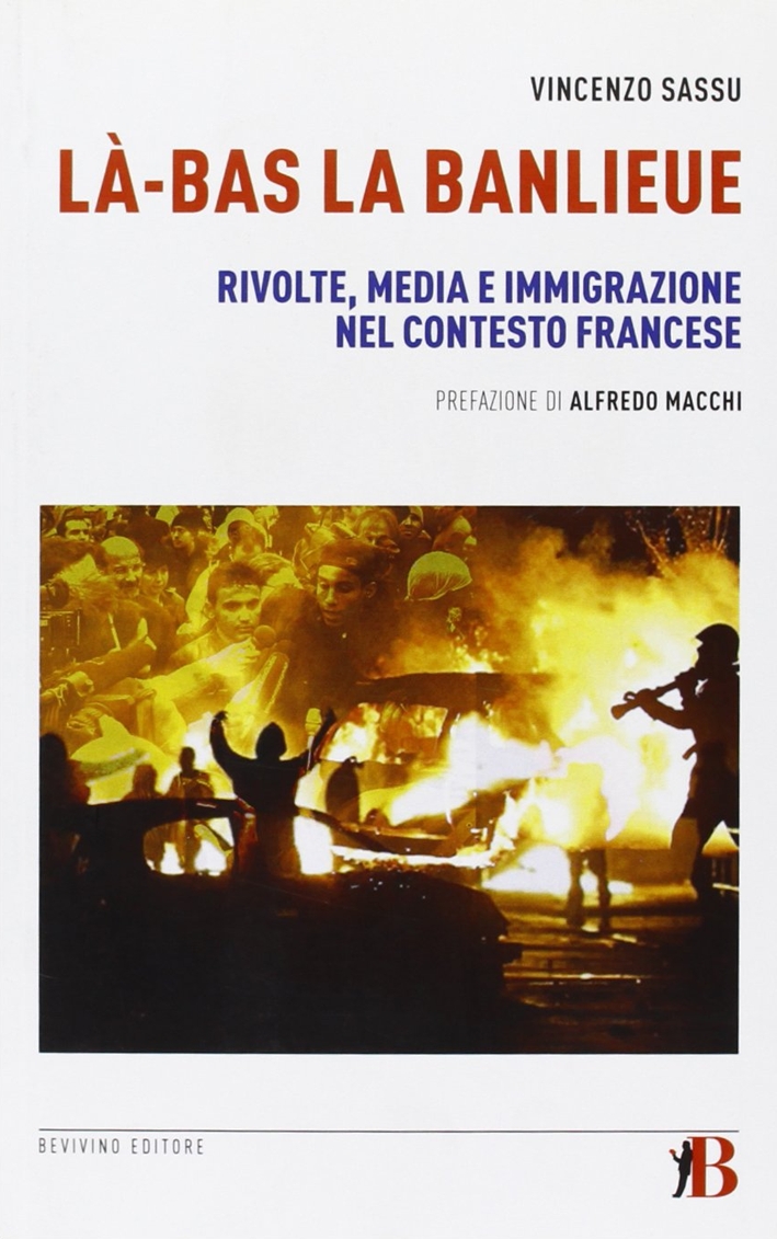 La-Bas La Banlieue. Rivolte, media e immigrazione nel contesto francese La-Bas La Banlieue. Rivolte, media e immigrazione nel contesto francese