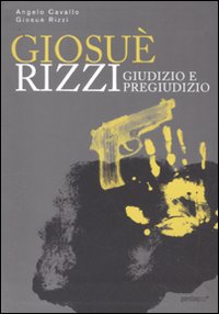Giosué Rizzi. Giudizio e pregiudizio Giosué Rizzi. Giudizio e pregiudizio