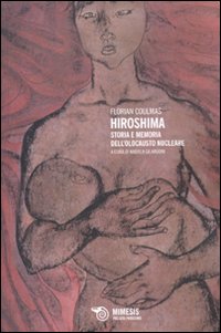 Hiroshima. Storia e memoria dell'olocausto nucleare Hiroshima. Storia e memoria dell'olocausto nucleare
