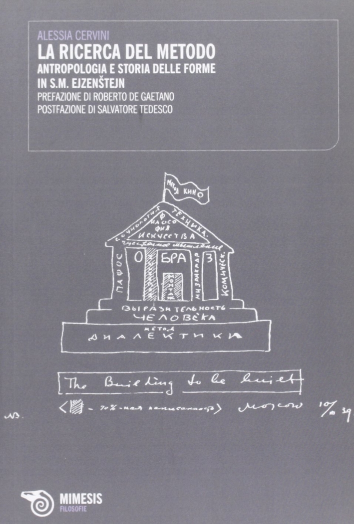 La ricerca del metodo. Antropologia e storia delle forme in S. M. Ejzenstejn La ricerca del metodo. Antropologia e storia delle forme in S. M. Ejzenstejn