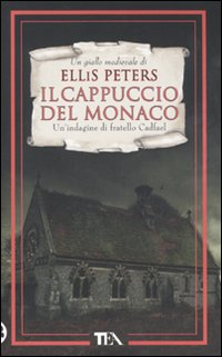 Il cappuccio del monaco. Un'indagine di fratello Cadfael Il cappuccio del monaco. Un'indagine di fratello Cadfael