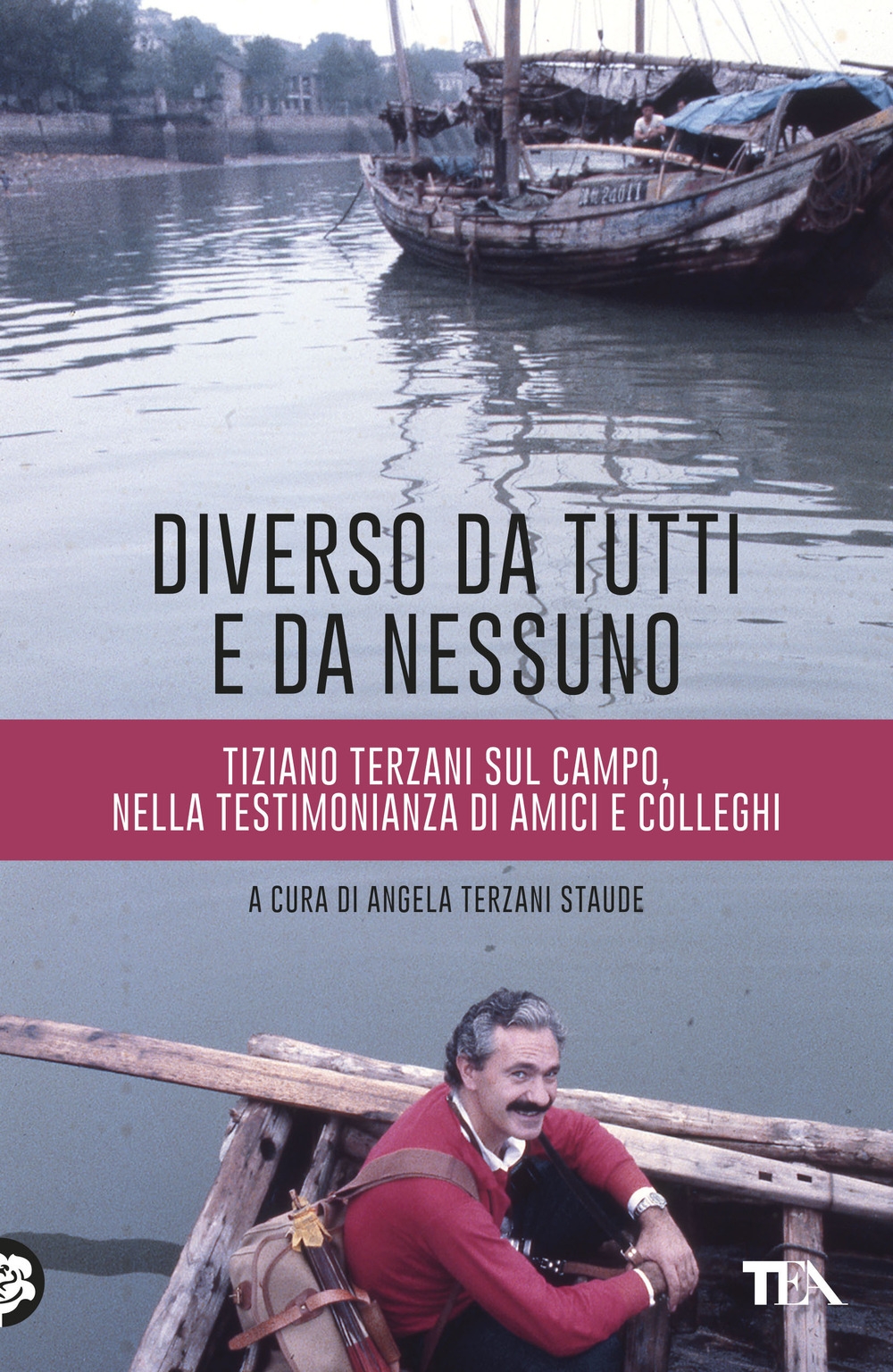 Diverso da tutti e da nessuno. Tiziano Terzani sul campo, nella testimonianza di amici e colleghi Diverso da tutti e da nessuno. Tiziano Terzani sul campo, nella testimonianza di amici e colleghi