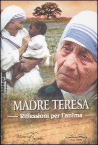 Madre Teresa. Riflessioni per l'anima Madre Teresa. Riflessioni per l'anima