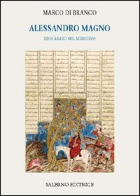 Alessandro Magno. Eroe Arabo nel Medioevo