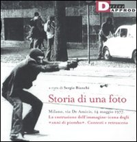 Storia di una foto. Milano, via De Amicis, 14 maggio 1977. La costruzione dell'immagine icona degli «anni di piombo». Contesti e retroscena