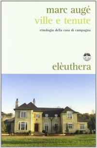 Ville e tenute. Etnologia della casa di campagna