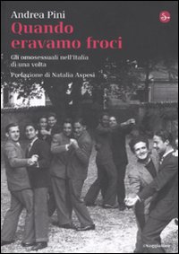 Quando eravamo froci. Gli omosessuali nell'Italia di una volta Quando eravamo froci. Gli omosessuali nell'Italia di una volta