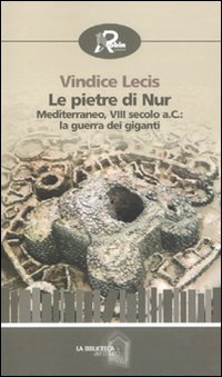 Le pietre di Nur. Mediterraneo, VIII secolo a. C.: la guerra dei giganti Le pietre di Nur. Mediterraneo, VIII secolo a. C.: la guerra dei giganti