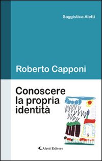 Conoscere la propria identità Conoscere la propria identità