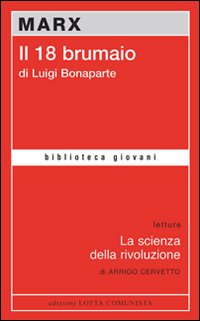 Il diciotto brumaio di Luigi Bonaparte Il diciotto brumaio di Luigi Bonaparte