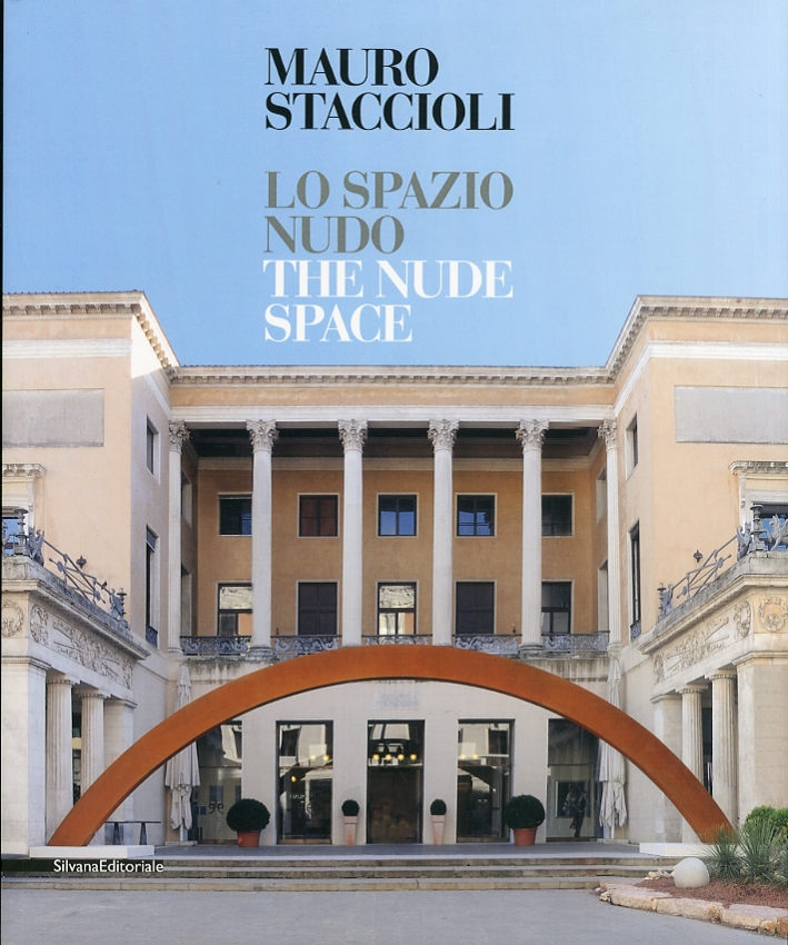 Mauro Staccioli. Lo spazio nudo. The nude space Mauro Staccioli. Lo spazio nudo. The nude space
