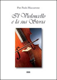 Il violoncello e la sua storia Il violoncello e la sua storia