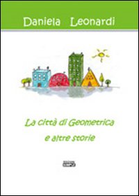 La città di Geometrica e altre storie La città di Geometrica e altre storie