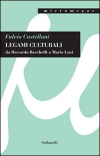 Legami culturali da Riccardo Bacchelli a Mario Luzi Legami culturali da Riccardo Bacchelli a Mario Luzi