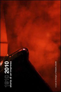 1910-2010 storia di un'impresa 1910-2010 storia di un'impresa