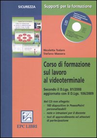 Corso di formazione sul lavoro al videoterminale. Con CD-ROM Corso di formazione sul lavoro al videoterminale. Con CD-ROM