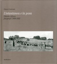 L'istantanea e la posa. Ottavio Alfano. Fotografie 1909-1952