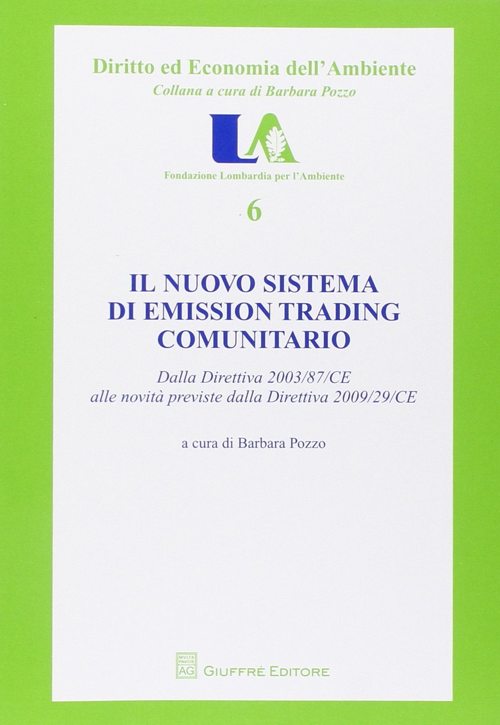 Il nuovo sistema di emission trading comunitario. Dalla direttiva 2003/87/CE alle novità previste dalla direttiva 2009/29/CE Il nuovo sistema di emission trading comunitario. Dalla direttiva 2003/87/CE alle novità previste dalla direttiva 2009/29/CE