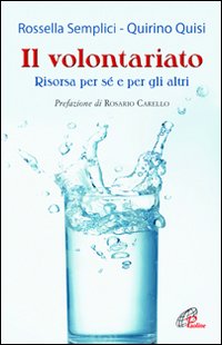 Il volontariato. Risorsa per sé e per gli altri Il volontariato. Risorsa per sé e per gli altri