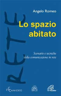 Lo spazio abitato. Scenario e tecniche della comunicazione in rete Lo spazio abitato. Scenario e tecniche della comunicazione in rete