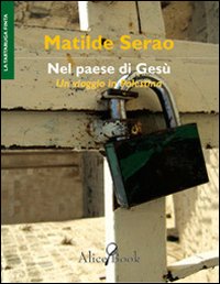 Nel paese di Gesù. Viaggio in Palestina Nel paese di Gesù. Viaggio in Palestina