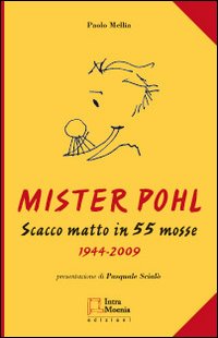 MIster Poho. Scacco matto in 55 mosse (1944-2009) MIster Poho. Scacco matto in 55 mosse (1944-2009)