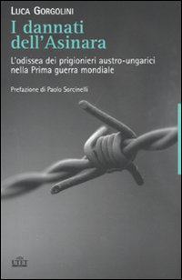 I dannati dell'Asinara. L'odissea dei prigionieri austro-ungarici nella Prima guerra mondiale I dannati dell'Asinara. L'odissea dei prigionieri austro-ungarici nella Prima guerra mondiale