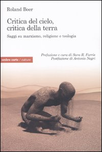 Critica del cielo, critica della terra. Saggi su marxismo, religione e teologia Critica del cielo, critica della terra. Saggi su marxismo, religione e teologia