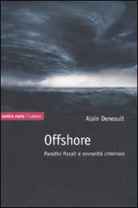 Offshore. Paradisi fiscali e sovranità criminale Offshore. Paradisi fiscali e sovranità criminale