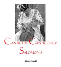 Canticum Canticorum Salomonis. Con CD Audio. Ediz. italiana e latina Canticum Canticorum Salomonis. Con CD Audio. Ediz. italiana e latina