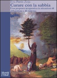 Curare con la sabbia. Una proposta terapeutica in situazioni di abbandono e violenza. Con DVD Curare con la sabbia. Una proposta terapeutica in situazioni di abbandono e violenza. Con DVD