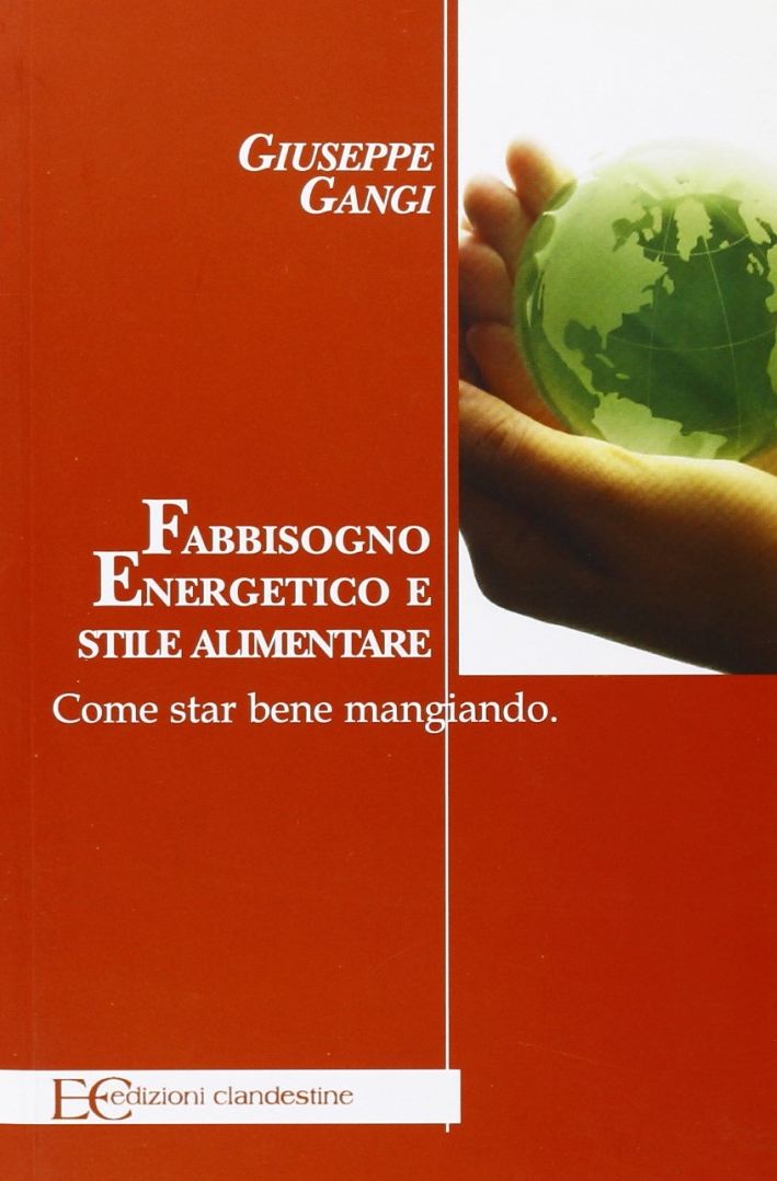 Fabbisogno energetico e stile alimentare. Come stare bene mangiando Fabbisogno energetico e stile alimentare. Come stare bene mangiando