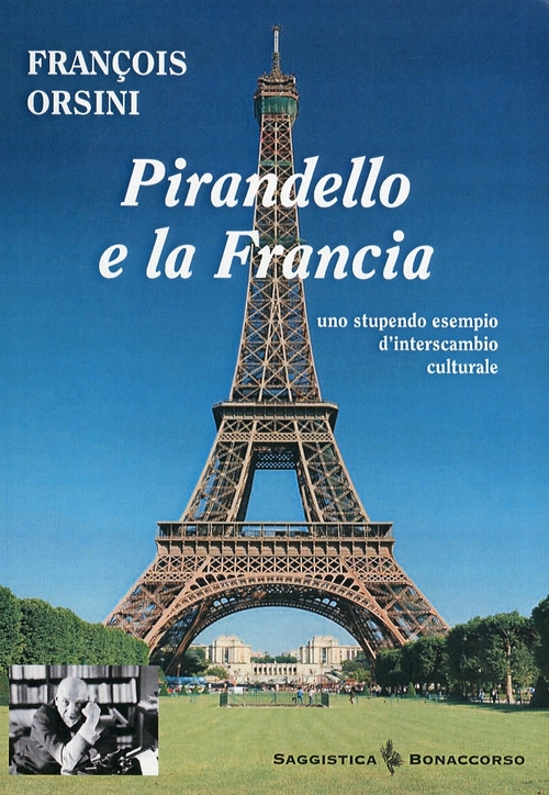 Pirandello e la Francia. Uno stupendo esempio d'interscambio culturale Pirandello e la Francia. Uno stupendo esempio d'interscambio culturale
