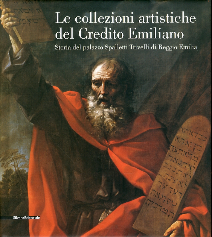 Le Collezioni artistiche del Credito Emiliano. Storia del Palazzo Spalletti Trivelli di Reggio Emilia Le Collezioni artistiche del Credito Emiliano. Storia del Palazzo Spalletti Trivelli di Reggio Emilia