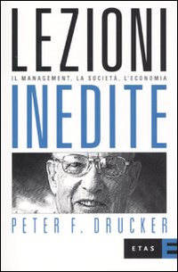 Lezioni inedite. Il management, la società, l'economia Lezioni inedite. Il management, la società, l'economia