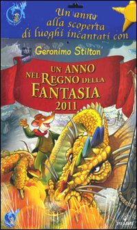 Un anno nel Regno della Fantasia 2011. Ediz. illustrata Un anno nel Regno della Fantasia 2011. Ediz. illustrata