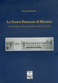 La nuova palazzata di Messina. La grande stagione dei concorsi di architettura in Sicilia tra le due guerre