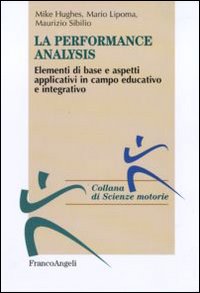Performance analysis. Elementi di base e aspetti applicativi in campo educativo e integrativo Performance analysis. Elementi di base e aspetti applicativi in campo educativo e integrativo