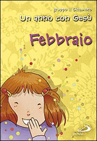 Un anno con Gesù. Febbraio Un anno con Gesù. Febbraio