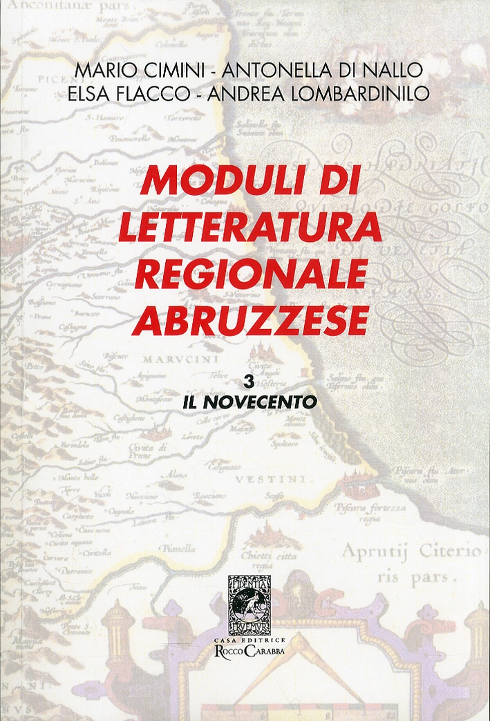 Moduli di Letteratura Regionale Abruzzese. Vol. 3: il Novecento Moduli di Letteratura Regionale Abruzzese. Vol. 3: il Novecento