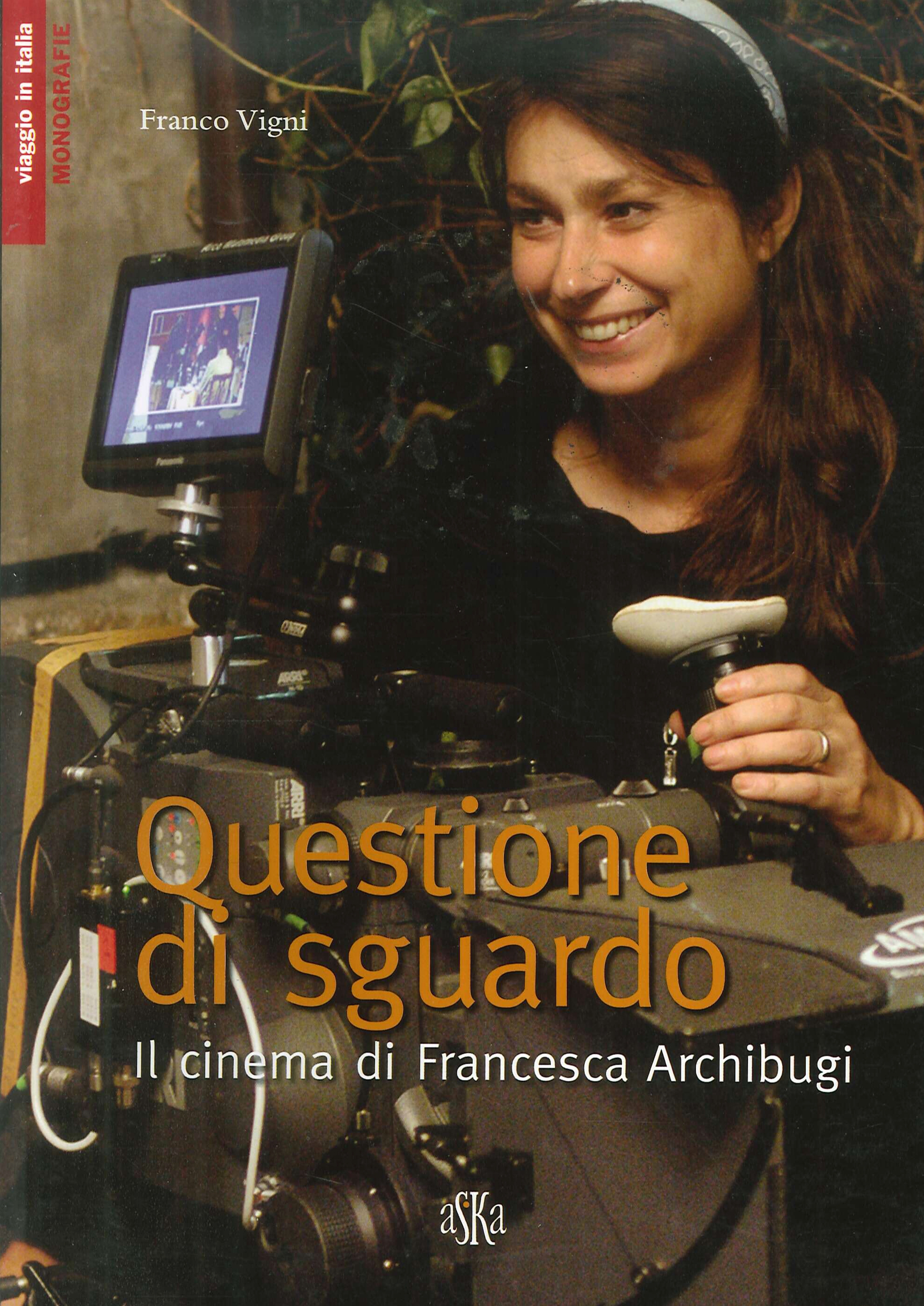 Questione di sguardo. Il cinema di Francesca Archibugi Questione di sguardo. Il cinema di Francesca Archibugi